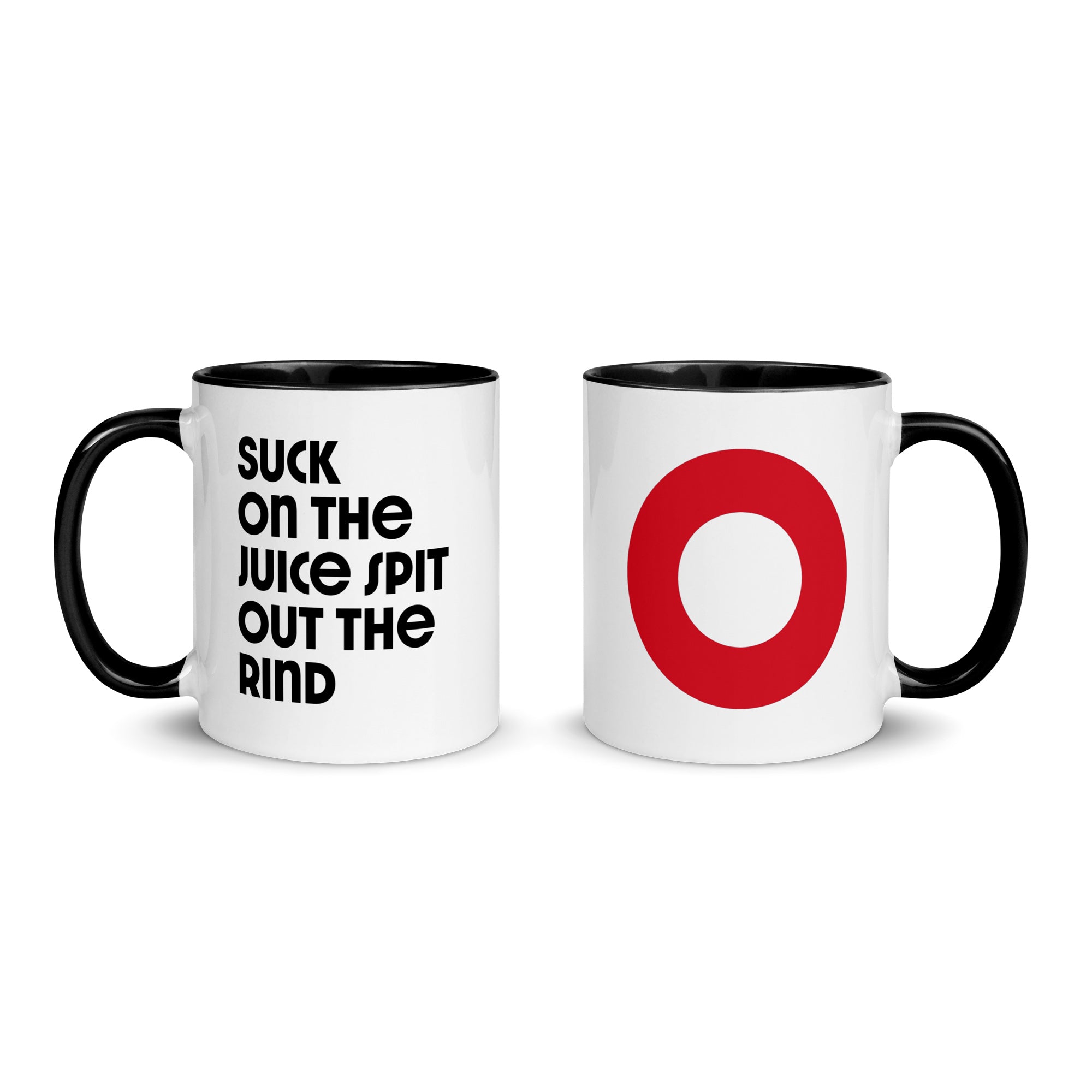 Suck on the Juice Spit out the Rind Mug