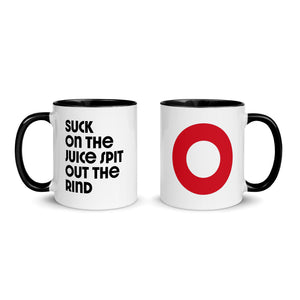 Suck on the Juice Spit out the Rind Mug
